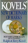 Kovels' New Dictionary of Marks: Pottery and Porcelain, 1850 to the Present