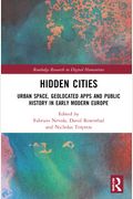 Hidden Cities Urban Space Geolocated Apps and Public History in Early Modern Europe