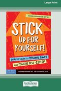 Stick Up for Yourself Every Kids Guide to Personal Power and Positive SelfEsteem Standard Large Print  Pt Edition