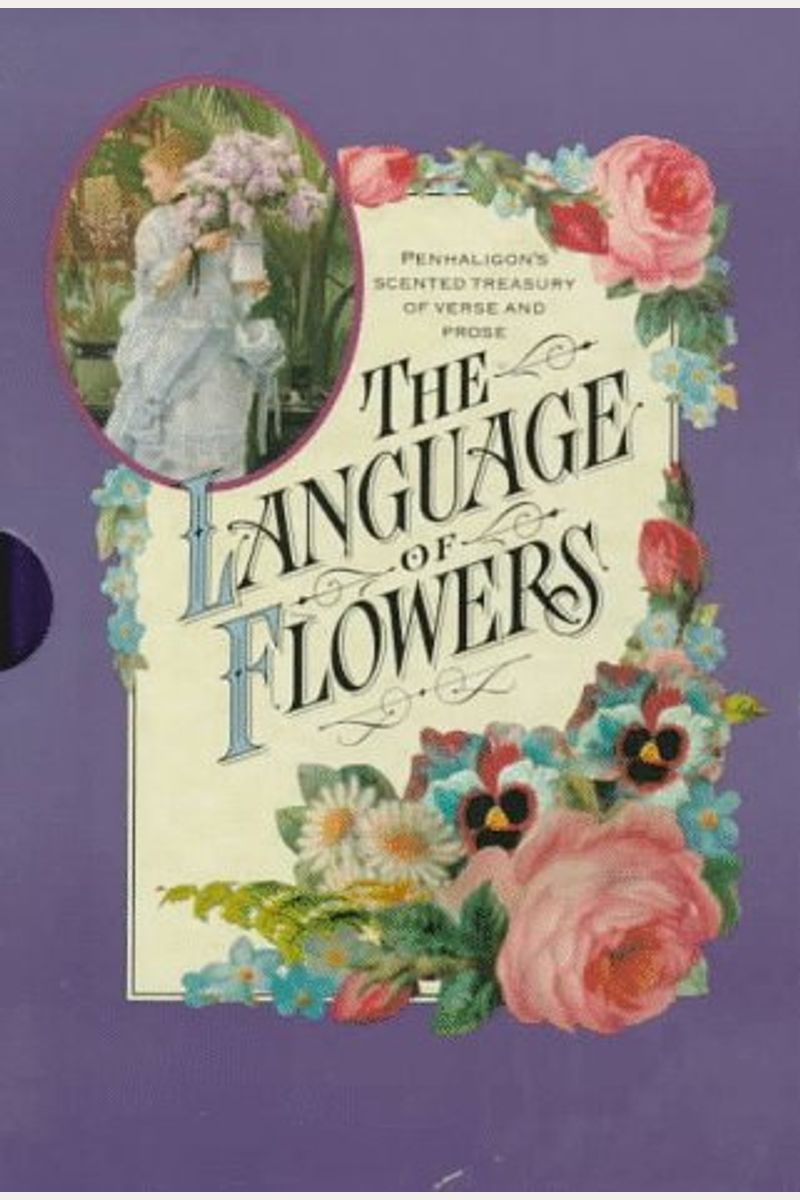 The Language Of Flowers: A Treasury Of Verse And Prose Scented By Penhaligon's