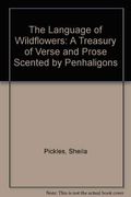 The Language Of Wildflowers: A Treasury Of Verse And Prose Scented By Penhaligon's