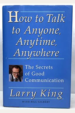 How To Talk To Anyone, Anytime, Anywhere: The Secrets Of Good Communication How To Talk To Anyone, Anytime, Anywhere: The Secrets Of Good Communication
