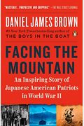 Facing The Mountain: An Inspiring Story Of Japanese American Patriots In World War Ii
