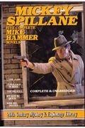 Mickey Spillane: Five Complete Mike Hammer Novels: I, The Jury; Vengeance Is Mine: The Big Kill; My Gun Is Quick; Kiss Me, Deadly