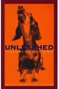 Unleashed: Poems By Writers' Dogs