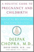 Magical Beginnings, Enchanted Lives: A Holistic Guide To Pregnancy And Childbirth