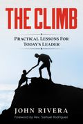 The Climb Practical Lessons For Todays Leader
