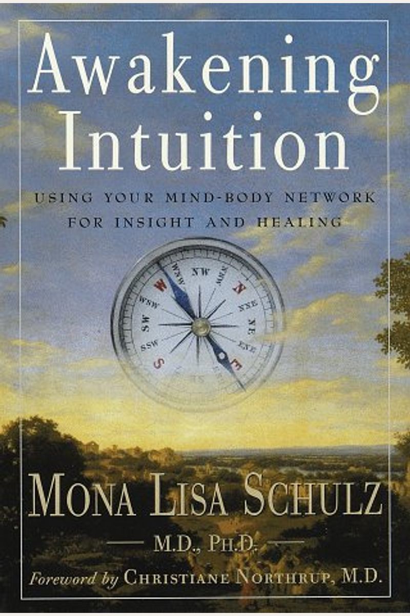 Awakening Intuition: Using Your Mind-Body Network For Insight And Healing