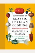 Essentials Of Classic Italian Cooking: 30th Anniversary Edition: A Cookbook