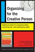 Organizing For The Creative Person: Right-Brain Styles For Conquering Clutter, Mastering Time, And Reaching Your Goals