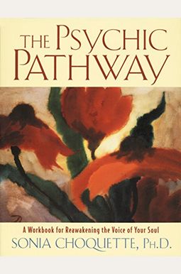 The Psychic Pathway: A Workbook For Reawakening The Voice Of Your Soul The Psychic Pathway: A Workbook For Reawakening The Voice Of Your Soul