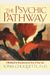 The Psychic Pathway: A Workbook For Reawakening The Voice Of Your Soul