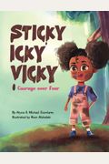 Sticky Icky Vicky: Courage Over Fear (Mom's Choice Award(R) Gold Medal Recipient)