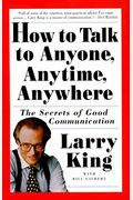 How To Talk To Anyone, Anytime, Anywhere: The Secrets Of Good Communication