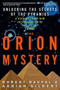The Orion Mystery: Unlocking The Secrets Of The Pyramids