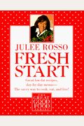 Fresh Start: Great Low-Fat Recipes, Day-By-Day Menus--The Savvy Way To Cook, Eat, And Live (The Great Good Food Series)
