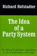 The Idea of a Party System, 2: The Rise of Legitimate Opposition in the United States, 1780-1840
