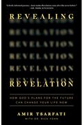 Revealing Revelation: How God's Plans For The Future Can Change Your Life Now
