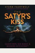 The Satyr's Kiss: Queer Men, Sex Magic & Modern Witchcraft
