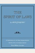 The Spirit Of Laws: A Compendium Of The First English Edition