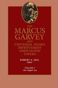 The Marcus Garvey And Universal Negro Improvement Association Papers, Vol. I, 1: 1826-August 1919