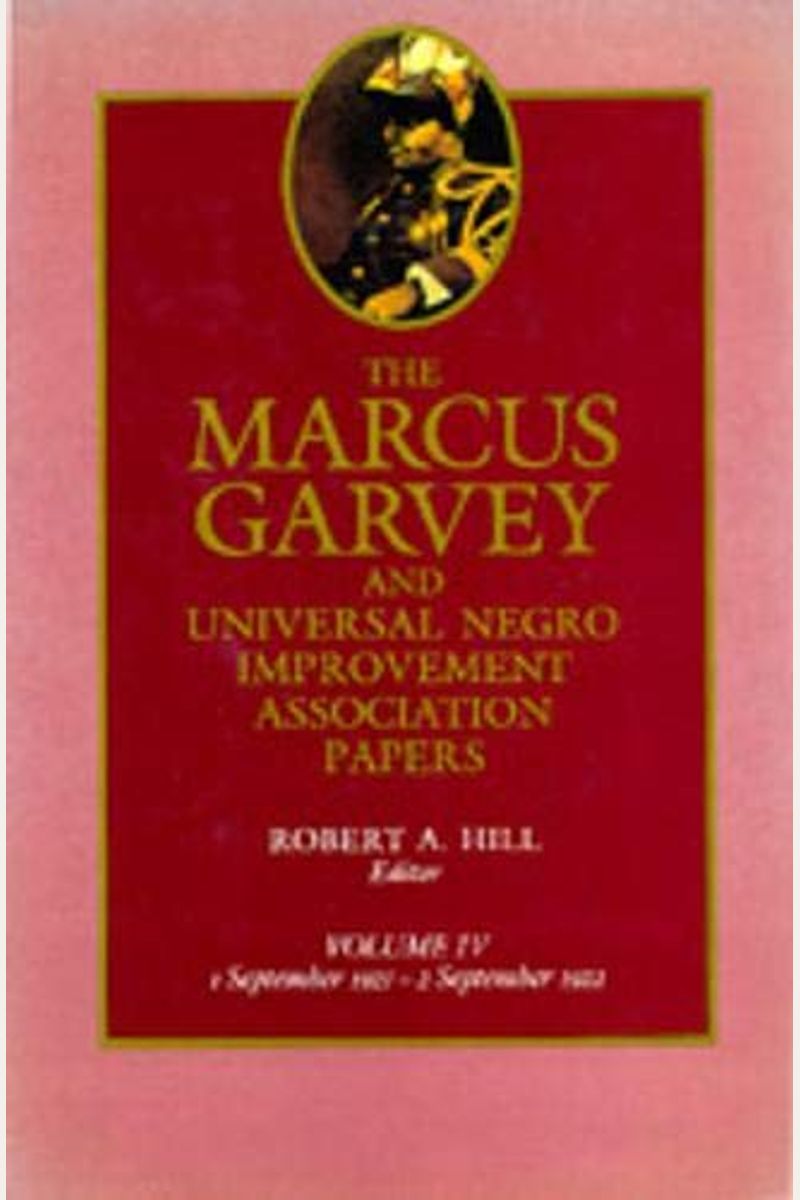 The Marcus Garvey And Universal Negro Improvement Association Papers, Vol. Iv: September 1921-September 1922 Volume 4