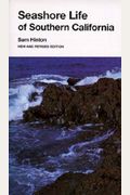 Seashore Life Of Southern California: An Introduction To The Animal Life Of California Beaches South Of Santa Barbara