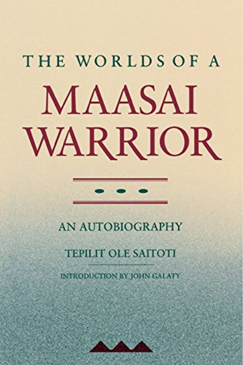 The Worlds Of A Maasai Warrior: An Autobiography