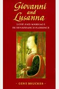 Giovanni And Lusanna: Love And Marriage In Renaissance Florence