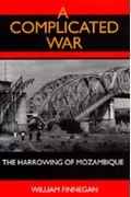 A Complicated War: The Harrowing Of Mozambique (Perspectives On Southern Africa)