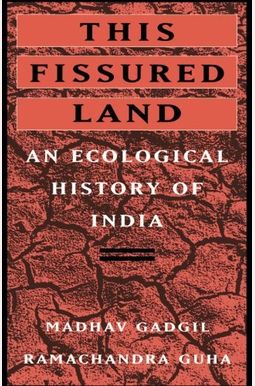 This Fissured Land: An Ecological History of India This Fissured Land: An Ecological History of India