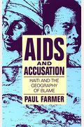 AIDS and Accusation: Haiti and the Geography of Blame (Comparative Studies of Health Systems and Medical Care)