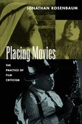 Placing Movies: The Practice Of Film Criticism