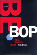 The Birth Of Bebop: A Social And Musical History