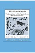 The Other Greeks: The Family Farm And The Agrarian Roots Of Western Civilization