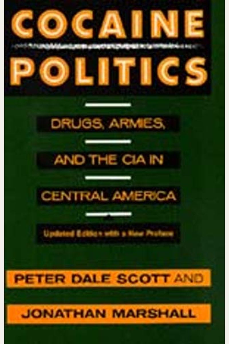 Cocaine Politics: Drugs, Armies, And The Cia In Central America, Updated Edition
