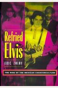 Refried Elvis: The Rise Of The Mexican Counterculture