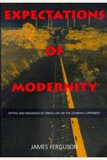 Expectations Of Modernity: Myths And Meanings Of Urban Life On The Zambian Copperbelt Volume 57