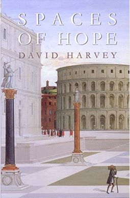 Spaces Of Hope (California Studies In Critical Human Geography) Spaces Of Hope (California Studies In Critical Human Geography)