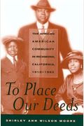 To Place Our Deeds: The African American Community In Richmond, California,1910-1963