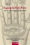 Signing The Body Poetic: Essays On American Sign Language Literature [With Dvd]