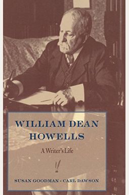 William Dean Howells: A Writer's Life William Dean Howells: A Writer's Life