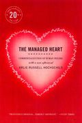 The Managed Heart: Commercialization Of Human Feeling
