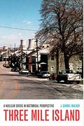 Three Mile Island: A Nuclear Crisis In Historical Perspective