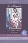 Unbearable Weight: Feminism, Western Culture, And The Body
