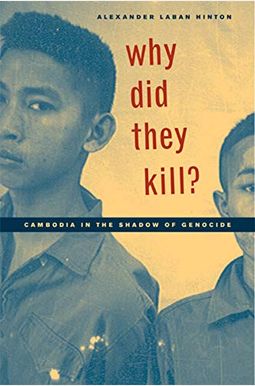 Why Did They Kill?: Cambodia In The Shadow Of Genocide Why Did They Kill?: Cambodia In The Shadow Of Genocide