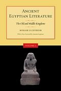 Ancient Egyptian Literature, Volume I: The Old And Middle Kingdoms