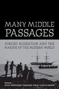 Many Middle Passages, 5: Forced Migration and the Making of the Modern World