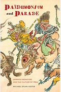 Pandemonium And Parade: Japanese Monsters And The Culture Of Yokai
