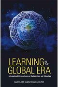 Learning In The Global Era: International Perspectives On Globalization And Education